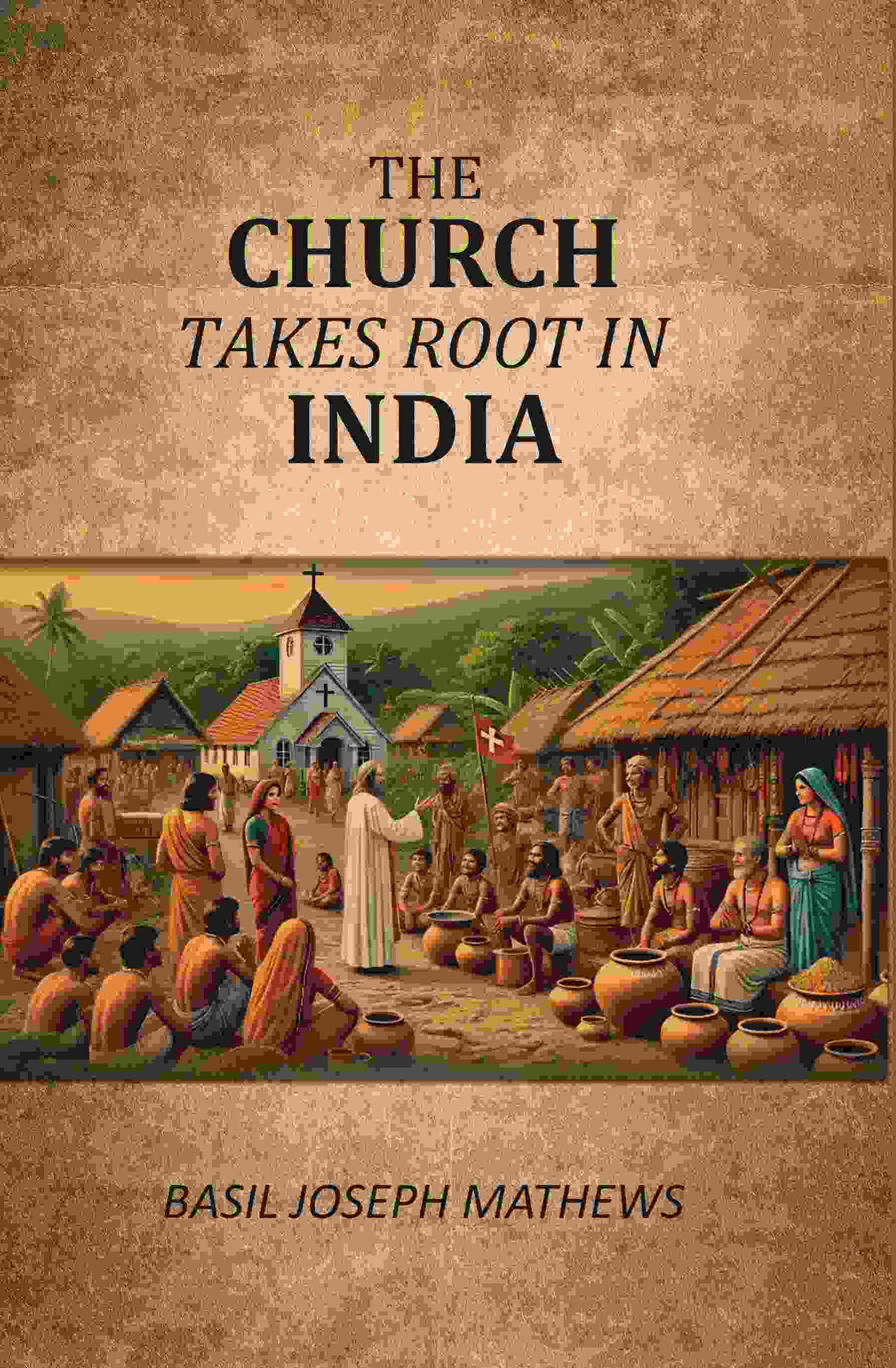 The Church Takes Root In India - Gyan Books