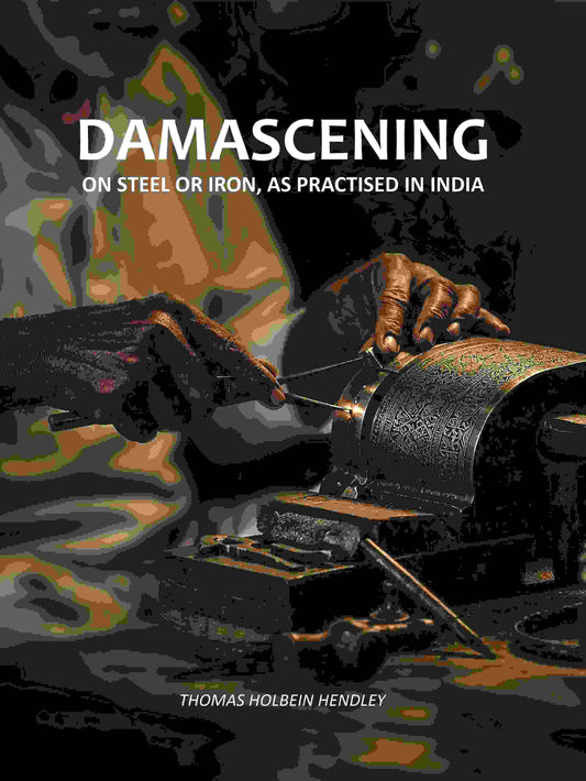 Damascening on Steel or Iron, As Practised in India - Gyan Books
