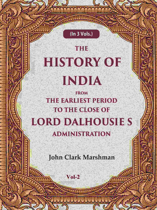 The History of India From the Earliest Period to the Close of Lord Dalhousie s Administration 2nd - Gyan Books