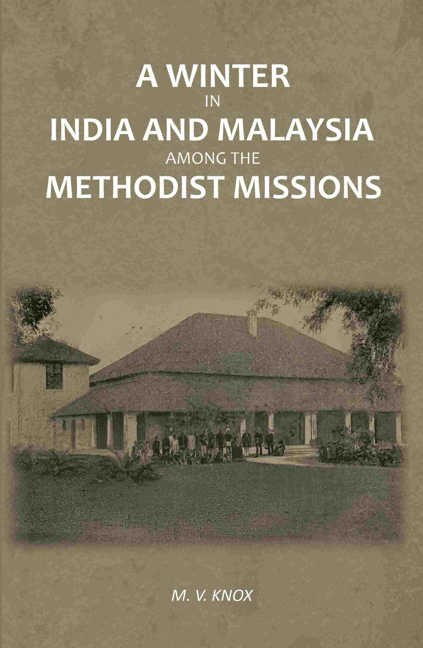 A Winter in India and Malaysia Among the Methodist Missions - Gyan Books