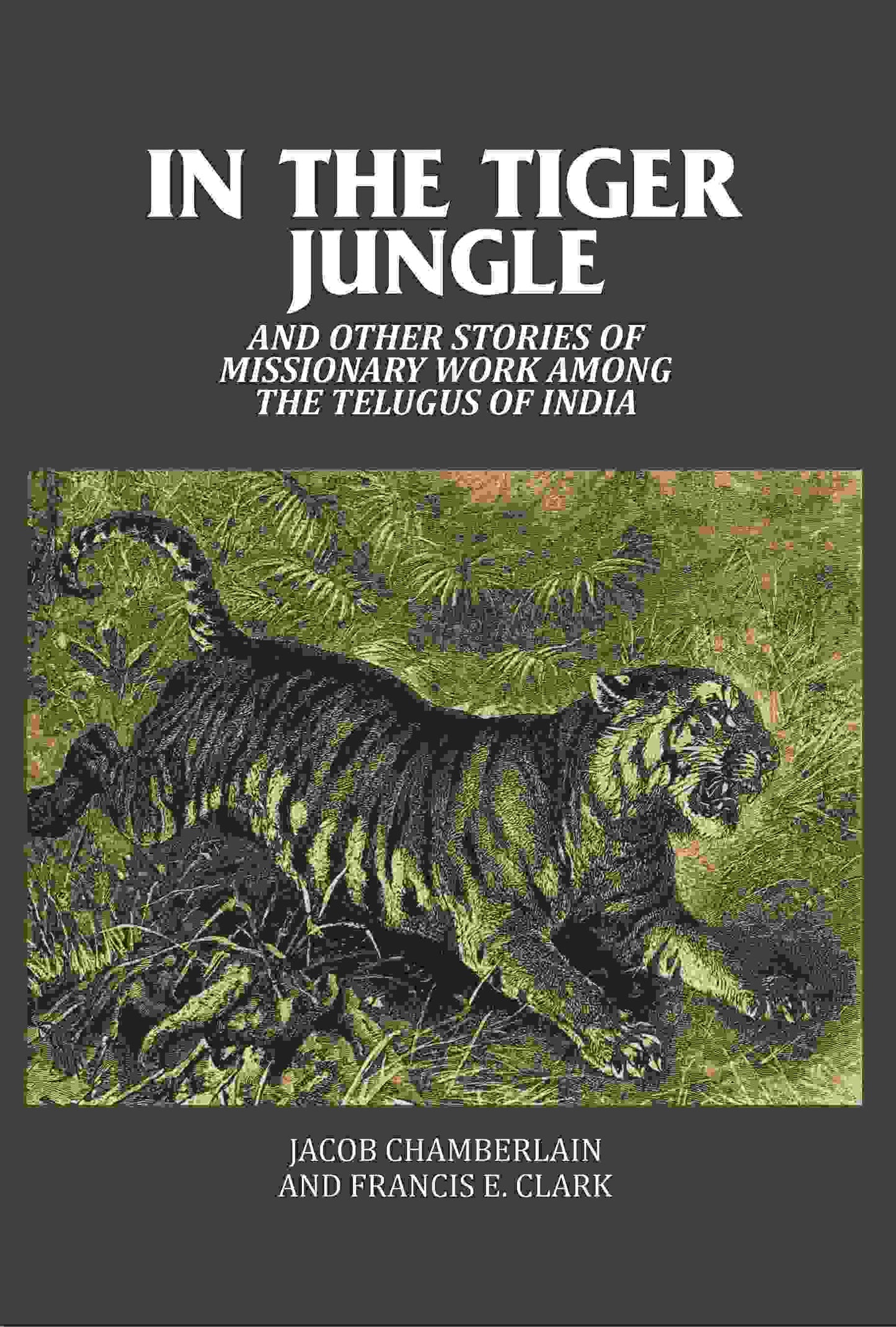 In the Tiger Jungle: And Other Stories of Missionary Work Among the Telugus of India - Gyan Books