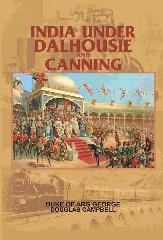 India Under Dalhousie And Canning - Gyan Books