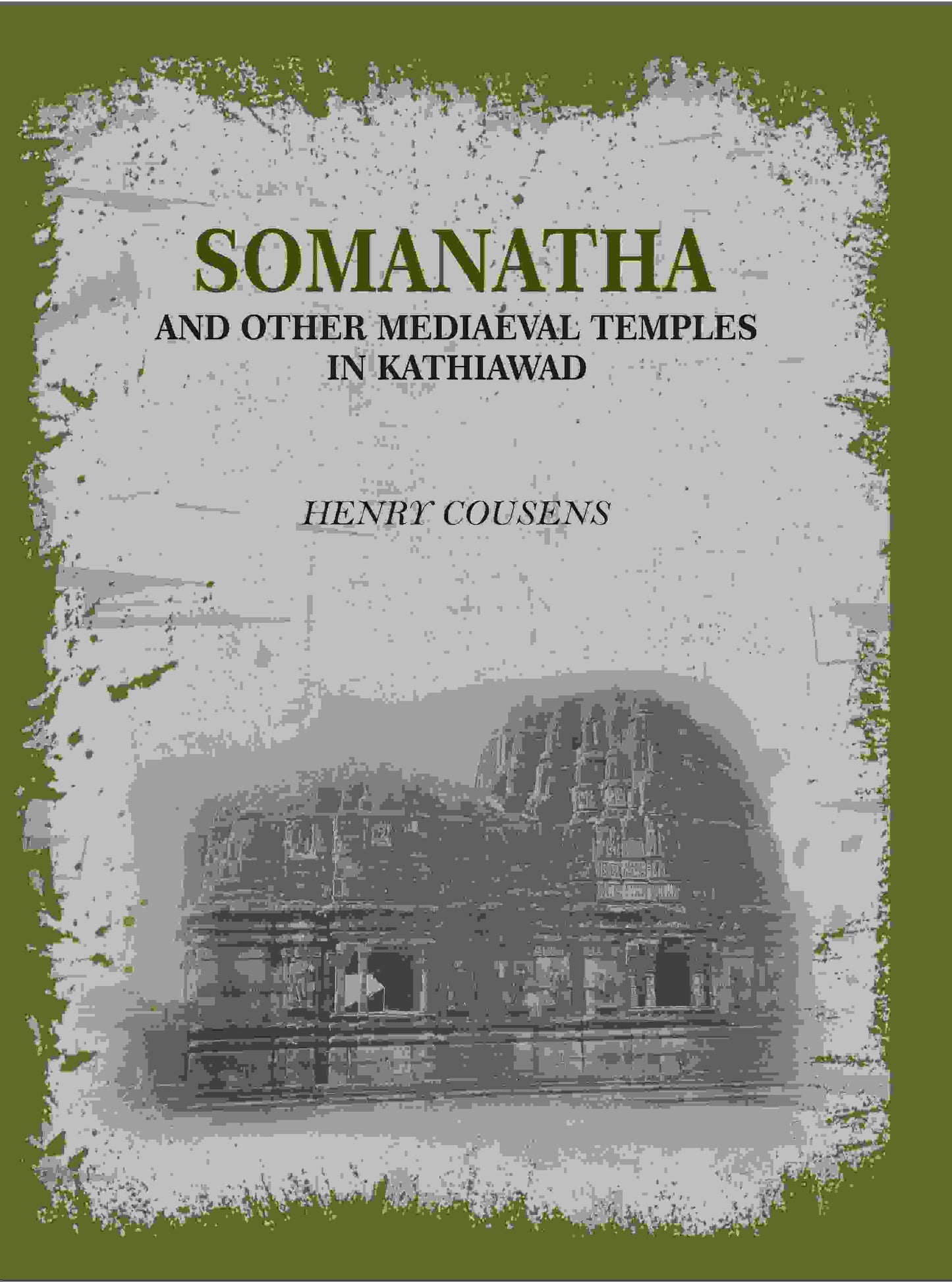 Somanatha And Other Mediaeval Temples In Kathiawad - Gyan Books