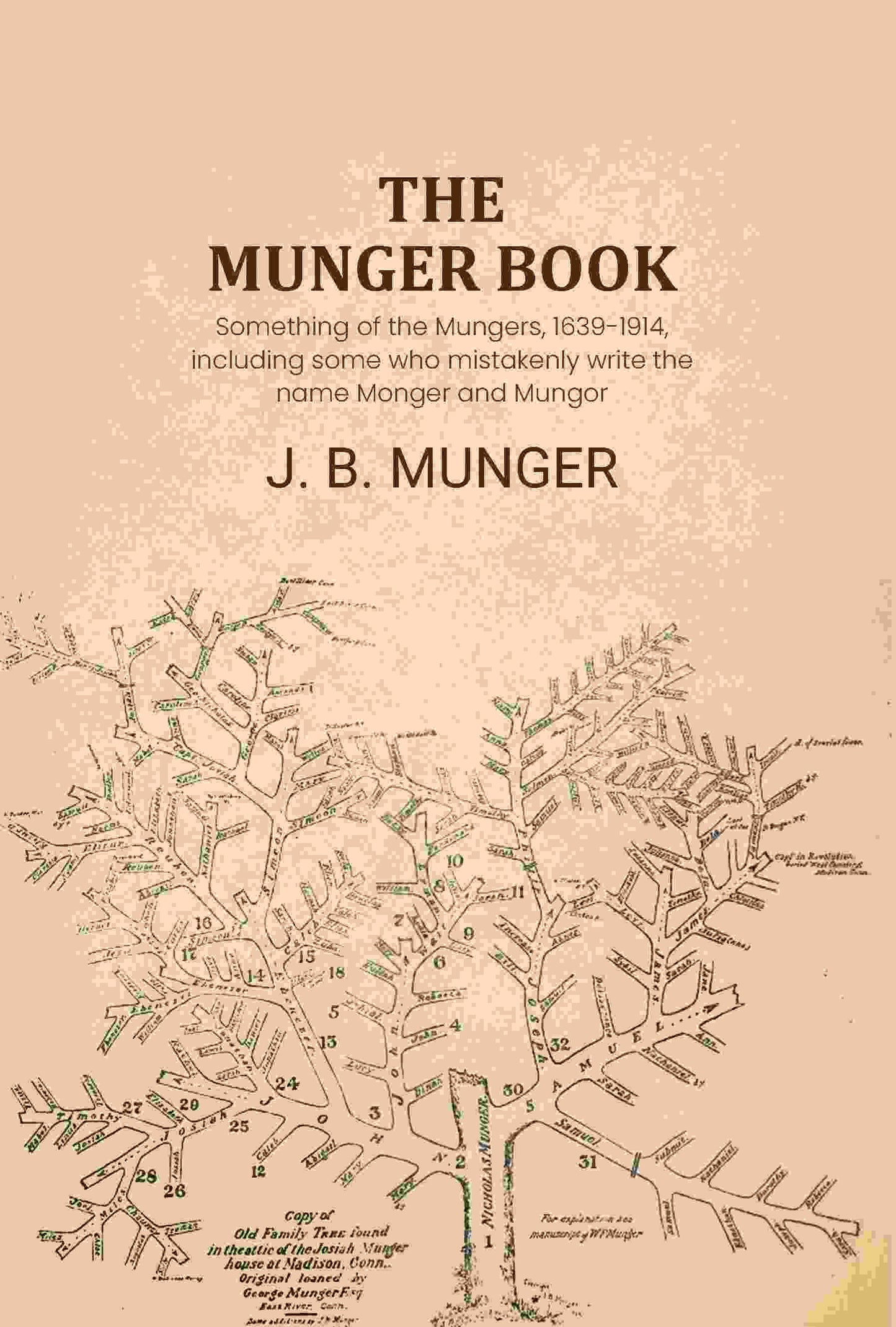 The Munger book: Something of the Mungers, 1639-1914, including some who mistakenly write the name Monger and Mungor - Gyan Books