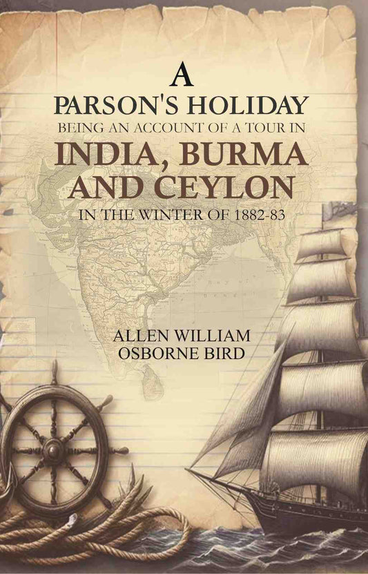 A parson's holiday: being an account of a tour in India, Burma, and Ceylon, in the winter of 1882-83 - Gyan Books