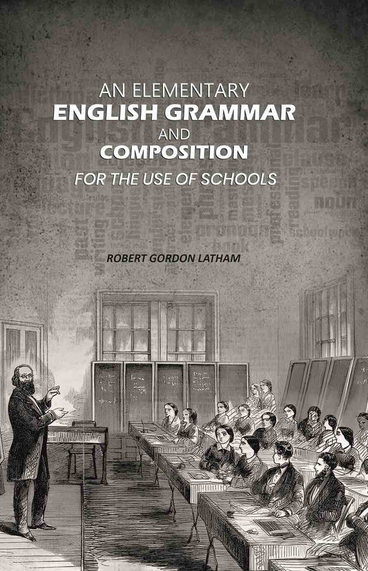 An Elementary English Grammar and Composition: For the Use of Schools - Gyan Books