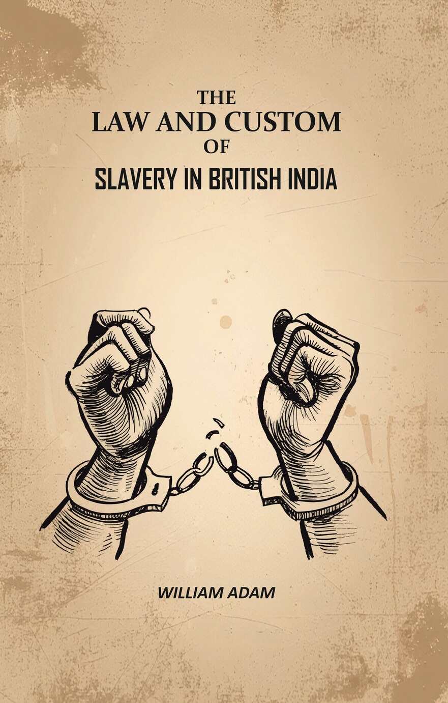 The Law And Custom of Slavery In British India - Gyan Books