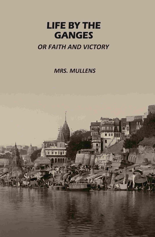 Life by The Ganges: Or Faith And Victory - Gyan Books