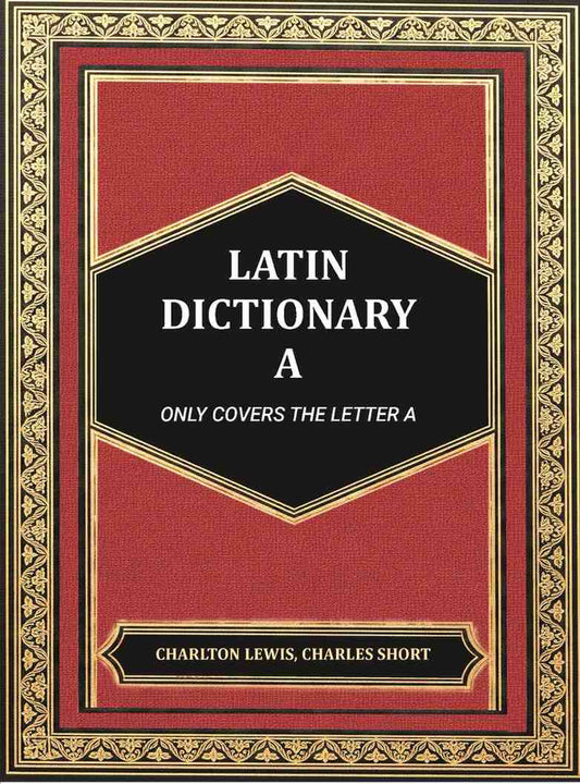 Latin dictionary A - Gyan Books