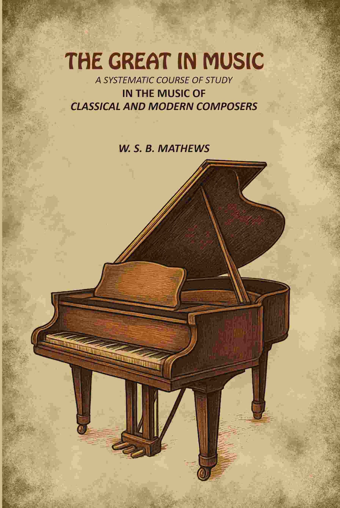 The Great in Music: A Systematic Course of Study in the Music of Classical and Modern Composers - Gyan Books