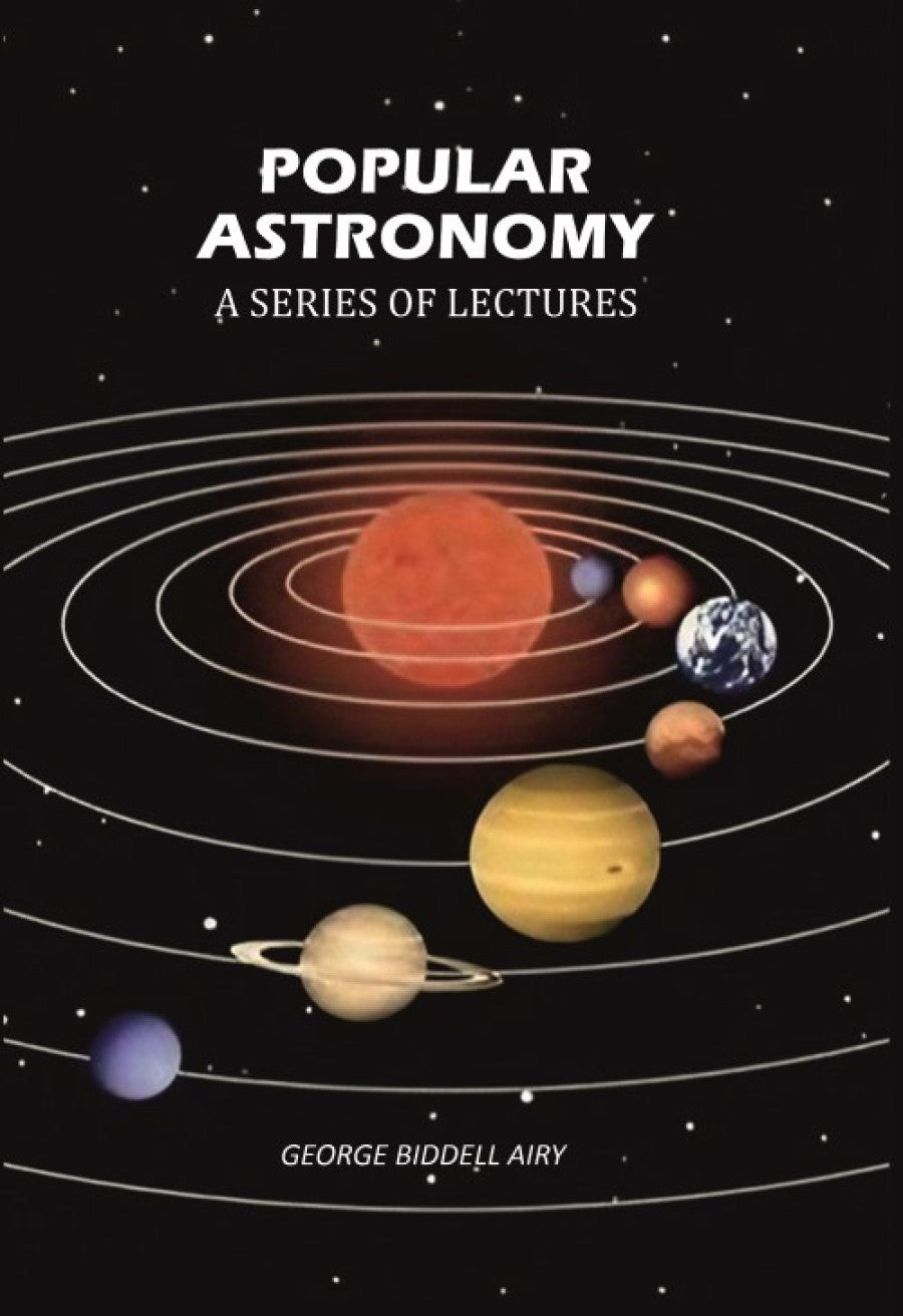 Popular Astronomy: A Series of Lectures - Gyan Books