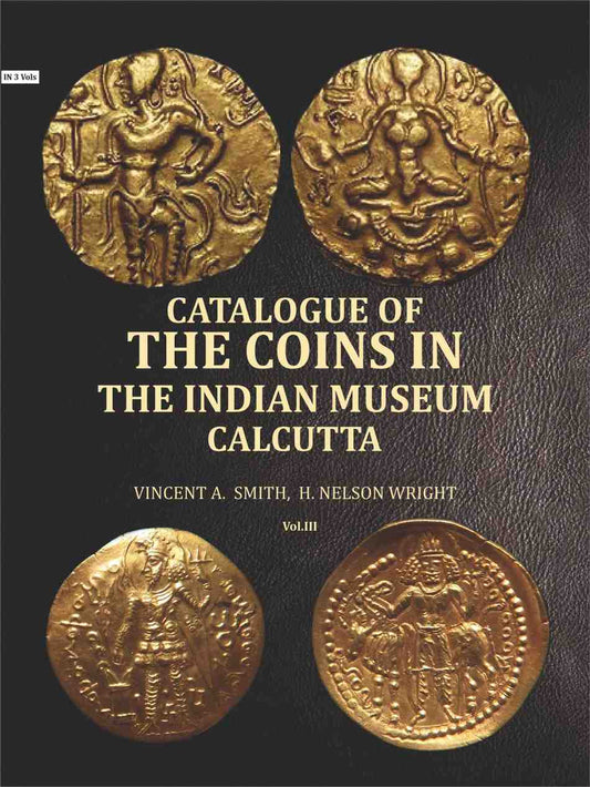 Catalogue of the coins in the Indian Museum Calcutta (3rd) - Gyan Books