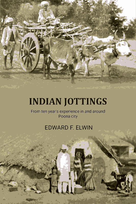 Indian jottings: From ten year's experience in and around Poona city - Gyan Books