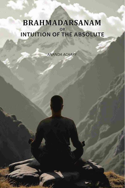 Brahmadarsanam; Or, Intuition Of The Absolute - Gyan Books