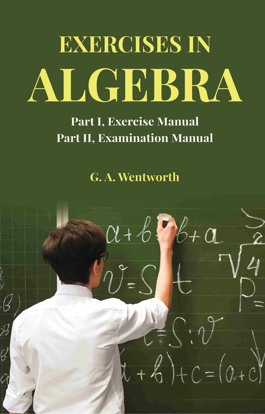 Exercises in Algebra: Part I, Exercise Manual; Part II, Examination Manual - Gyan Books