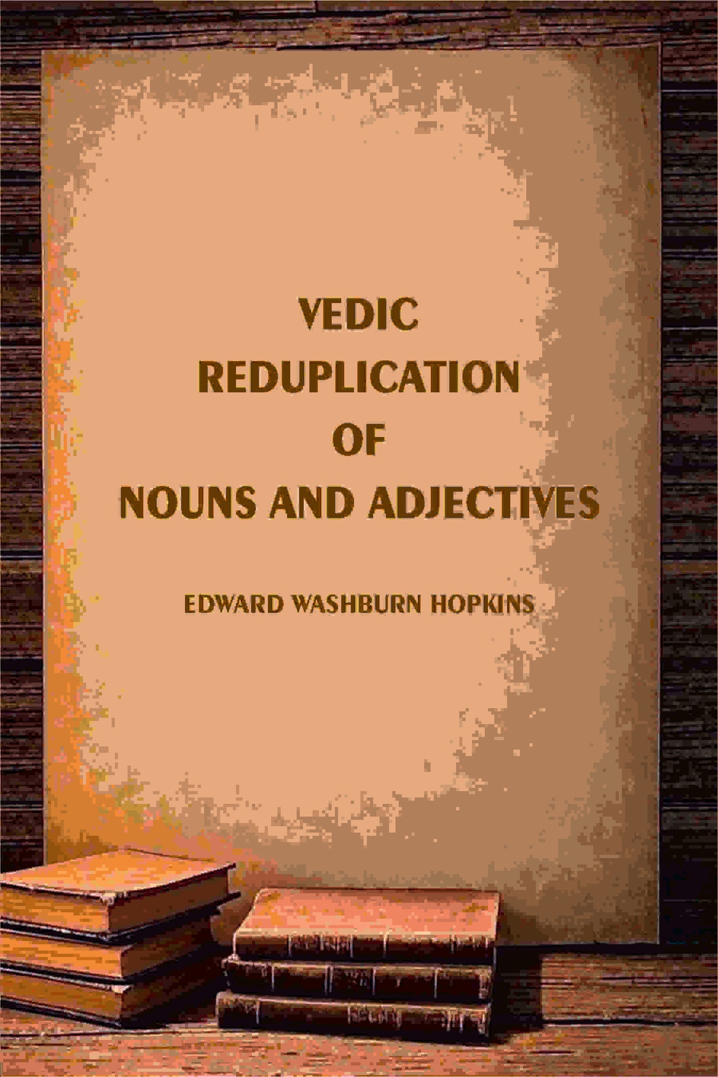 Vedic Reduplication of Nouns and Adjectives - Gyan Books