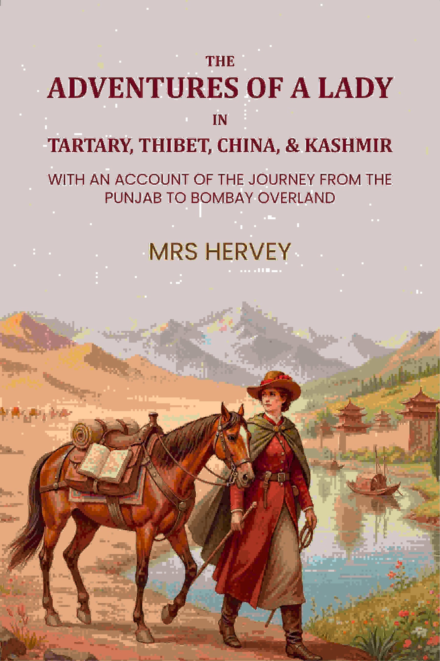 The adventures of a lady in Tartary, Thibet, China, & Kashmir. With an account of the journey from the Punjab to Bombay overland - Gyan Books