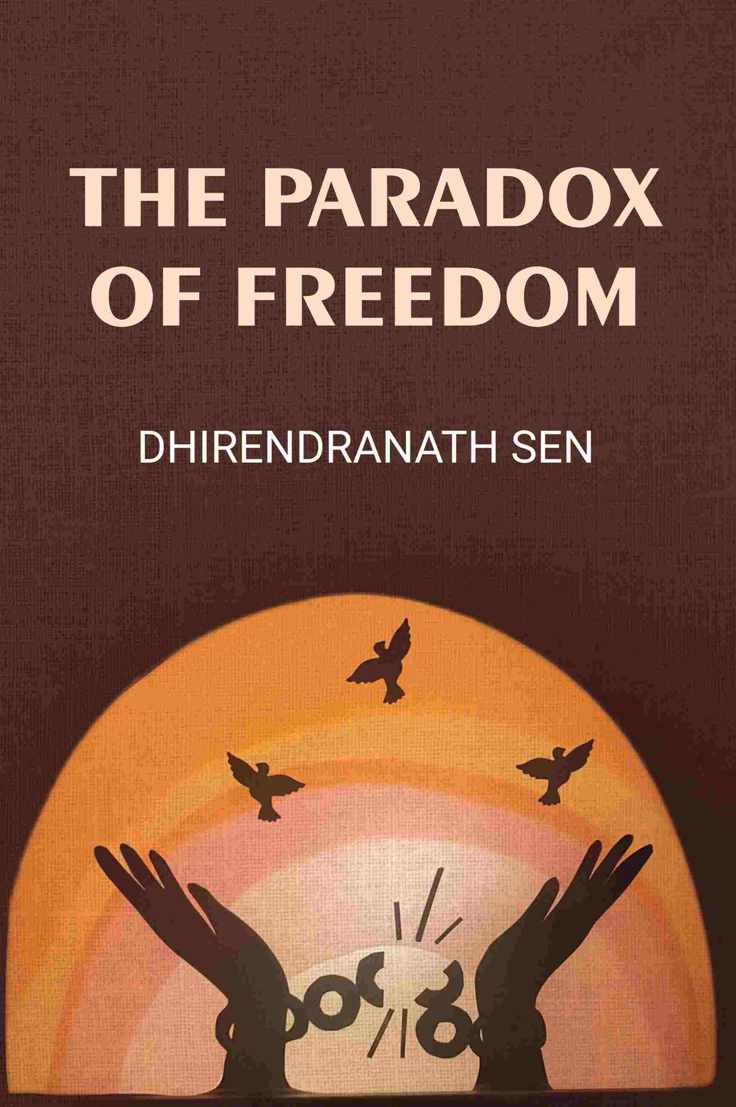The Paradox Of Freedom - Gyan Books
