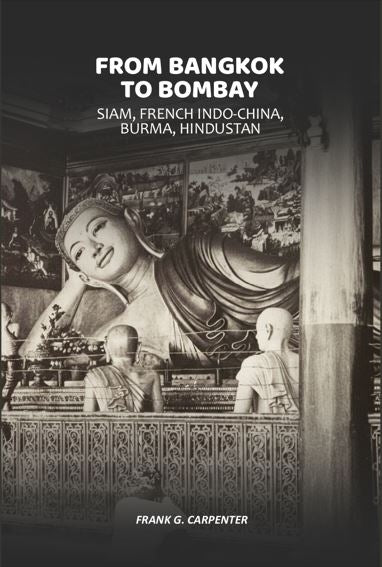 From Bangkok to Bombay: Siam, French Indo-China, Burma, Hindustan - Gyan Books