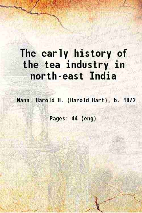 The early history of the tea industry in north-east India The Ferment of the Tea Leaf - Gyan Books