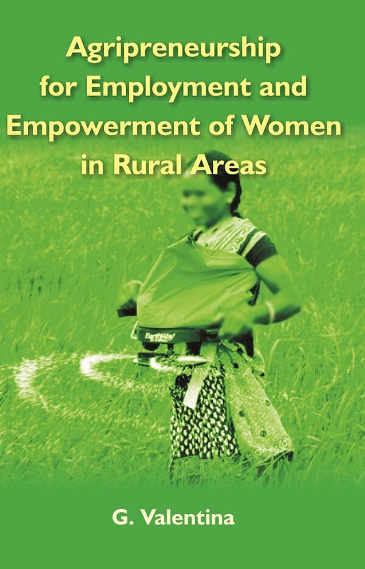 Agripreneurship For Employment and Empowerment of Women in Rural Areas - Gyan Books