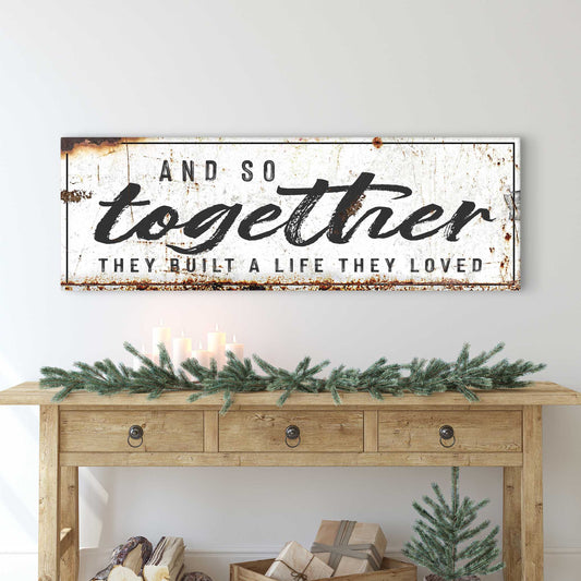 And So Together They Built A Life They Loved Sign II