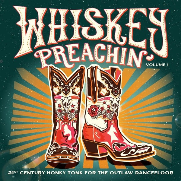 Whiskey Preachin' Volume 1: 21st Century Honky Tonk for the Outlaw Dancefloor |